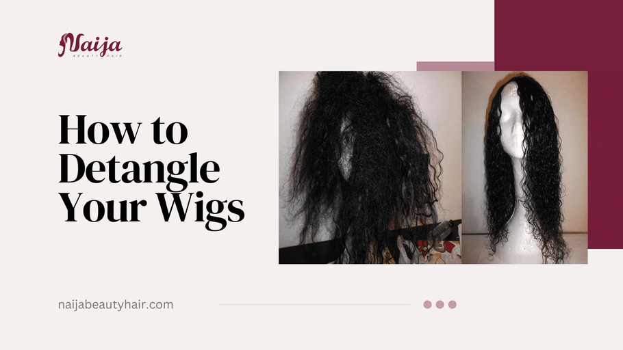 How to Detangle Your Wigs