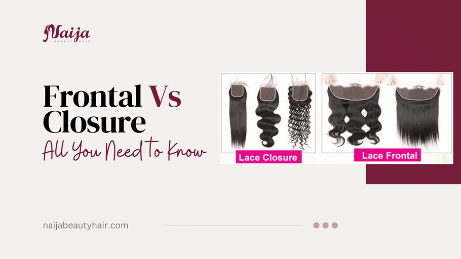 Frontal Vs Closure: All You Need to Know