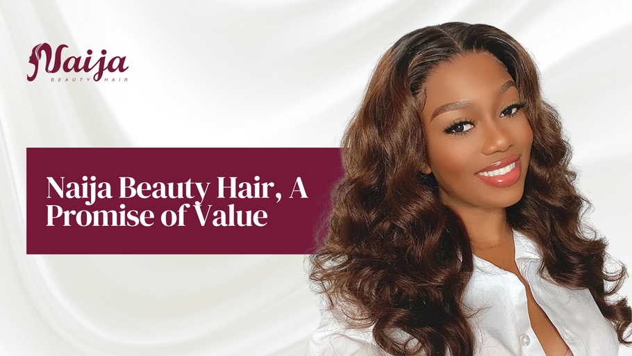 Naija Beauty Hair, A Promise of Value