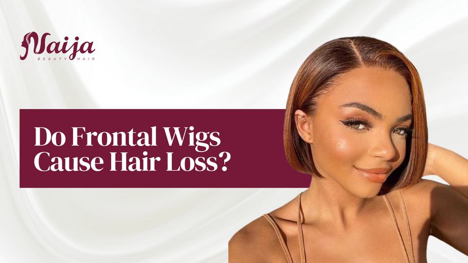 Do Frontal Wigs Cause Hair Loss?